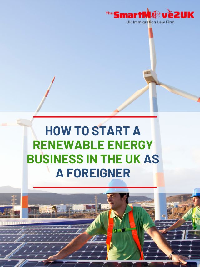 How to Start a Renewable Energy Business in the UK as a Foreigner