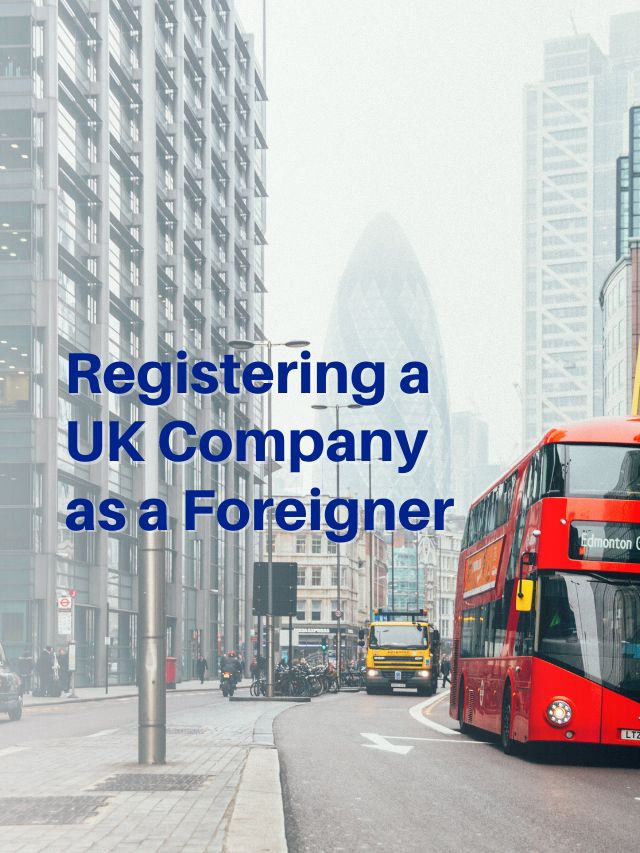 Registering a UK Company as a Foreigner