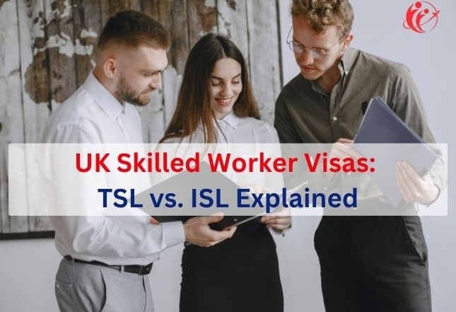 New UK Skilled Worker Visas- TSL vs. ISL Explained